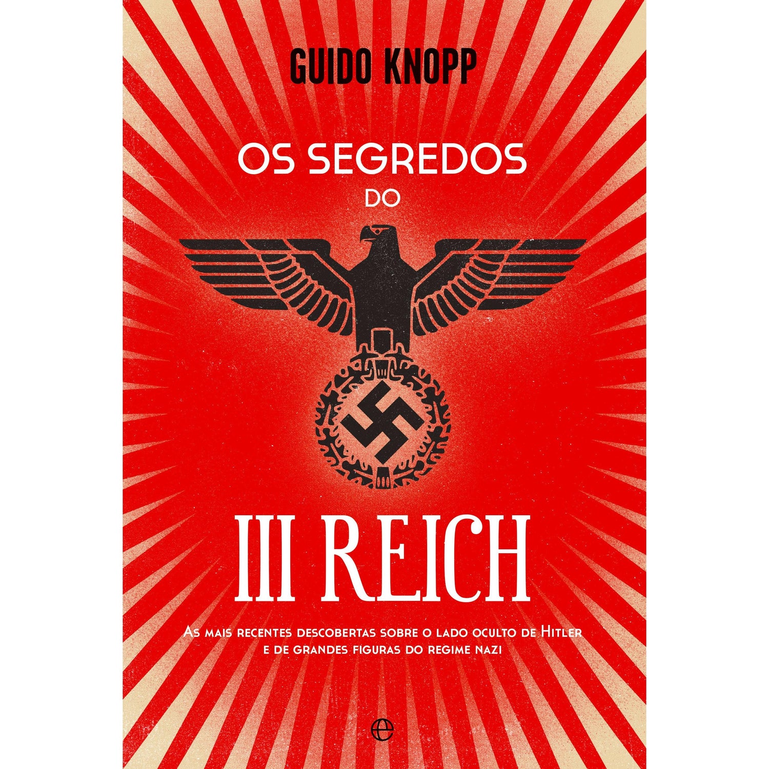 Os Segredos do III Reich de Guido Knopp