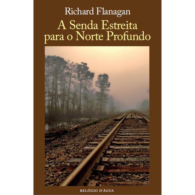 A Senda Estreita para o Norte Profundo de Richard Flanagan