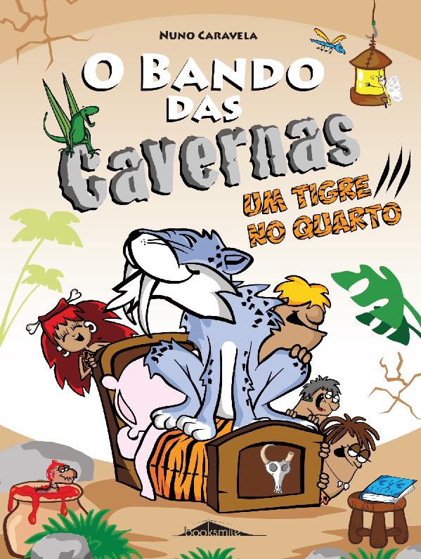 O Bando das Cavernas N.º 10  de Nuno Caravela   Um Tigre no Quarto (8.ª Edição)