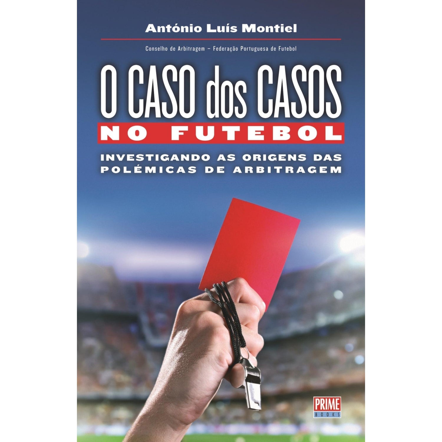 O Caso dos Casos no Futebol de António Luís Montiel