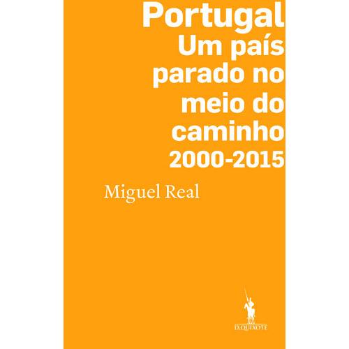 Portugal: Um País Parado no Meio do Caminho 2000-2015 de Miguel Real