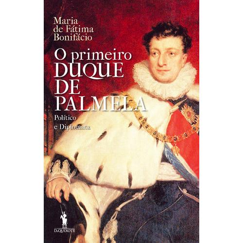 O Primeiro Duque de Palmela de Maria de Fátima Bonifácio
