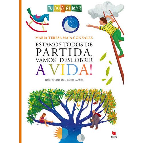 Estamos Todos de Partida, Vamos Descobrir a Vida! de Maria Teresa Maia Gonzalez