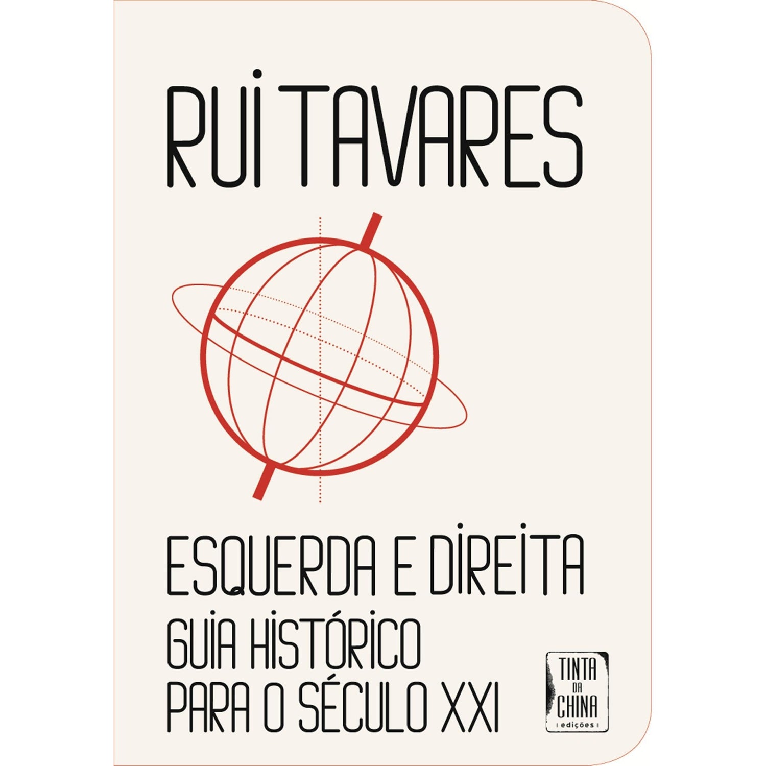 Esquerda e Direita: Guia Histórico Para o Século XXI de Rui Tavares