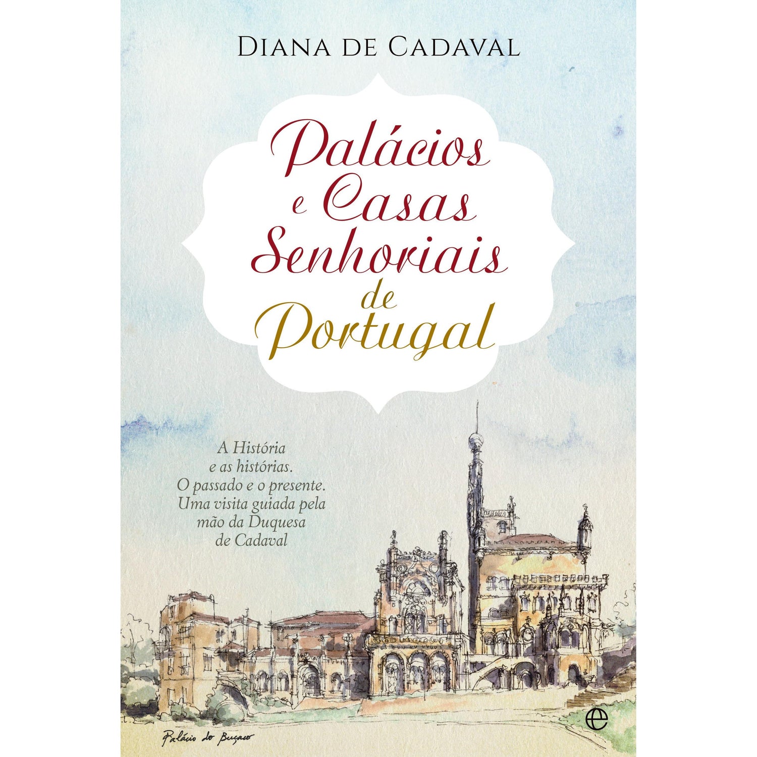 Palácios e Casas Senhoriais de Portugal de Diana de Cadaval