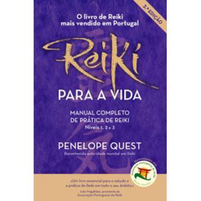 Reiki para a Vida de Penelope Quest - Manual Completo de Prática de Reiki, Níveis 1, 2 e 3 (7.ª Edição Revista e Aumentada)