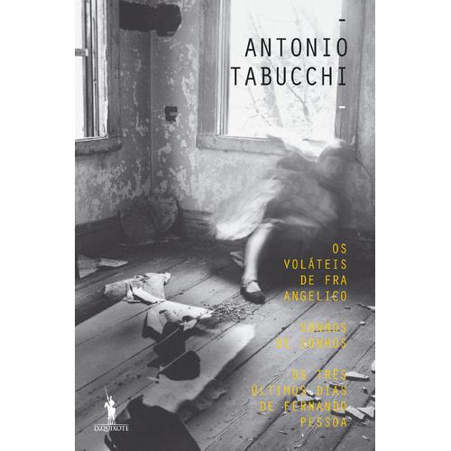 Os Voláteis de Fra Angelico / Sonhos de Sonhos / Os Três Últimos Dias de Fernando Pessoa de Antonio Tabucchi