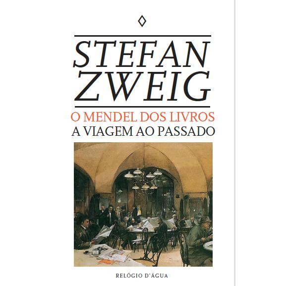 O Mendel dos Livros. A Viagem ao Passado de Stefan Zweig