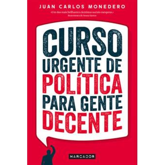 Curso Urgente de Política para Gente Decente de Juan Carlos Monedero