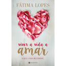 Viver a Vida a Amar de Fátima Lopes - O que a Vida Me Ensinou