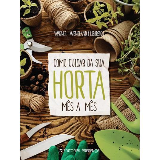 Como Cuidar da sua Horta Mês a Mês