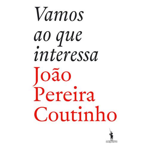 Vamos ao Que Interessa de João Pereira Coutinho