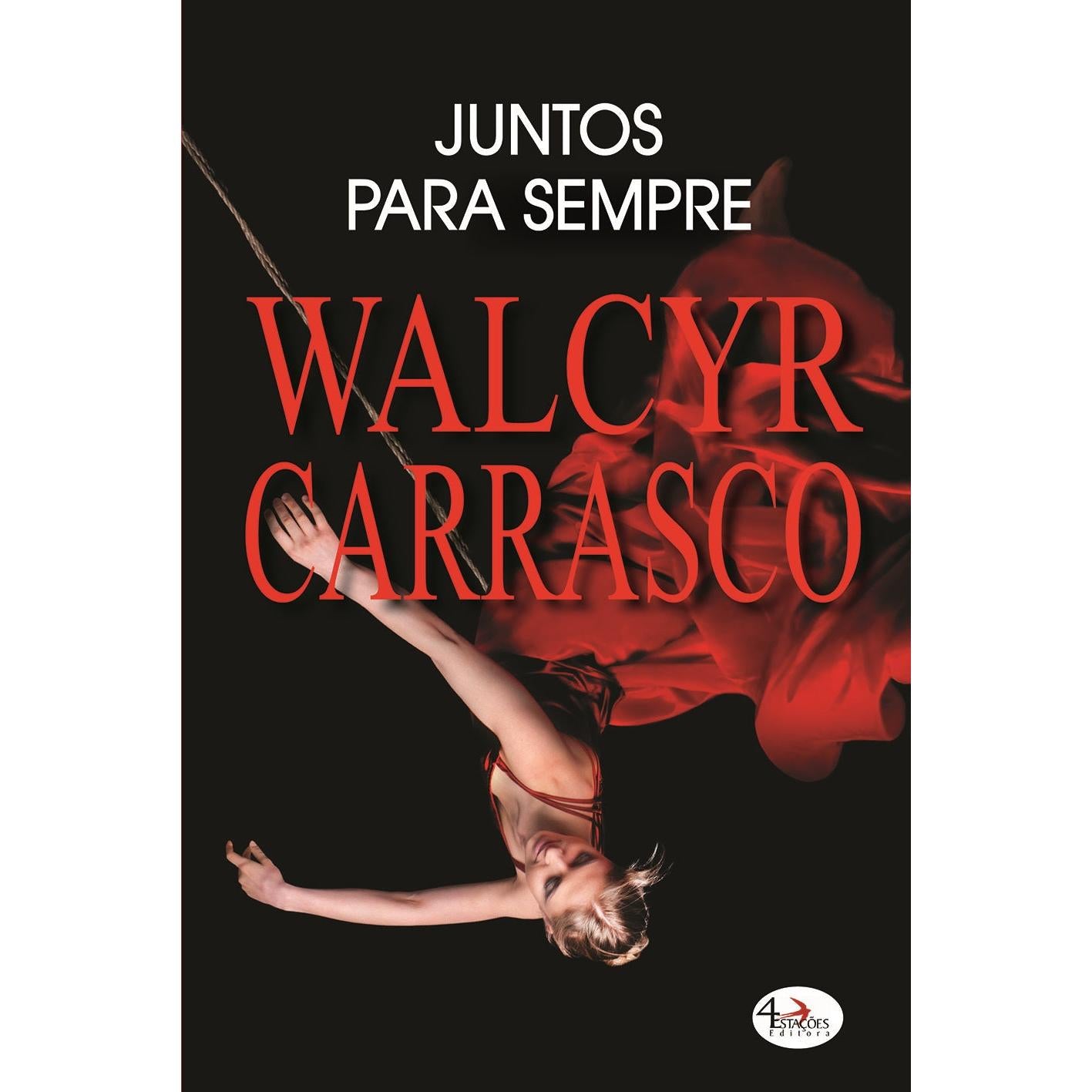Juntos Para Sempre de Walcyr Carrasco