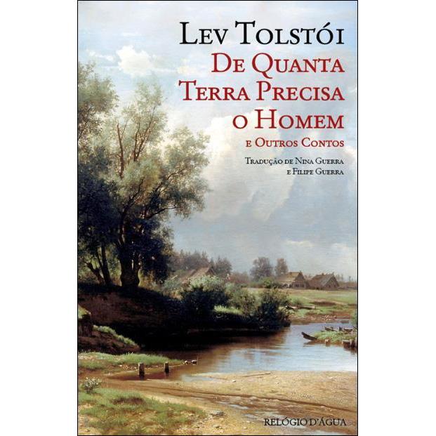 De Quanta Terra Precisa o Homem e Outros Contos de Lev Tolstói