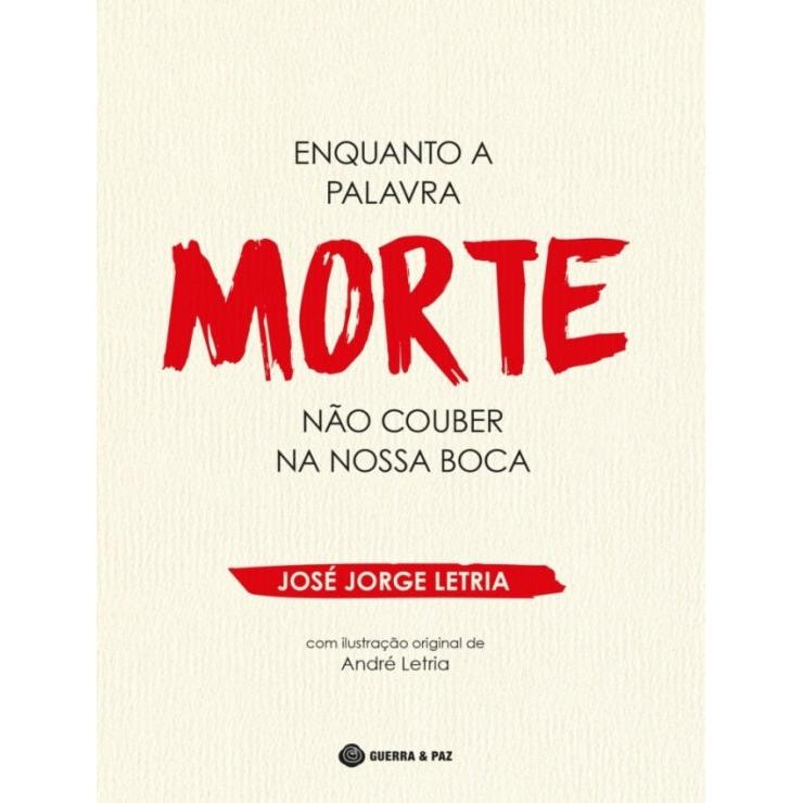 Enquanto a Palavra Morte não Couber na Nossa Boca de José Jorge Letria