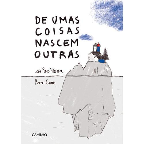 De Umas Coisas Nascem Outras de Rachel Caiano