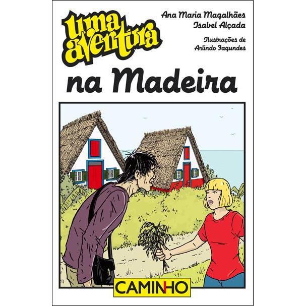 Uma Aventura na Madeira  de Ana Maria Magalhães e Isabel Alçada