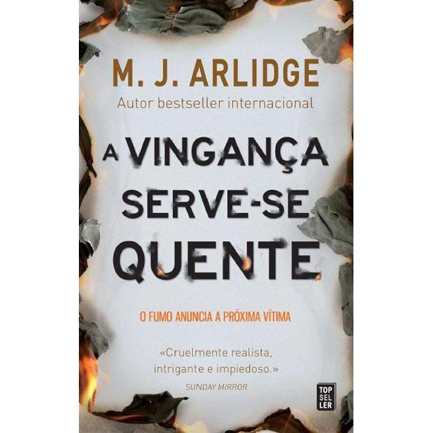 A Vingança Serve-se Quente de M. J. Arlidge - Helen Grace - Livro 4 (2ª Edição)