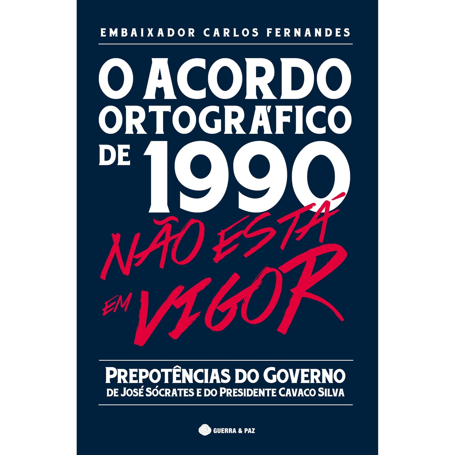 O Acordo Ortográfico de 1990 não está em Vigor de Carlos Fernandes