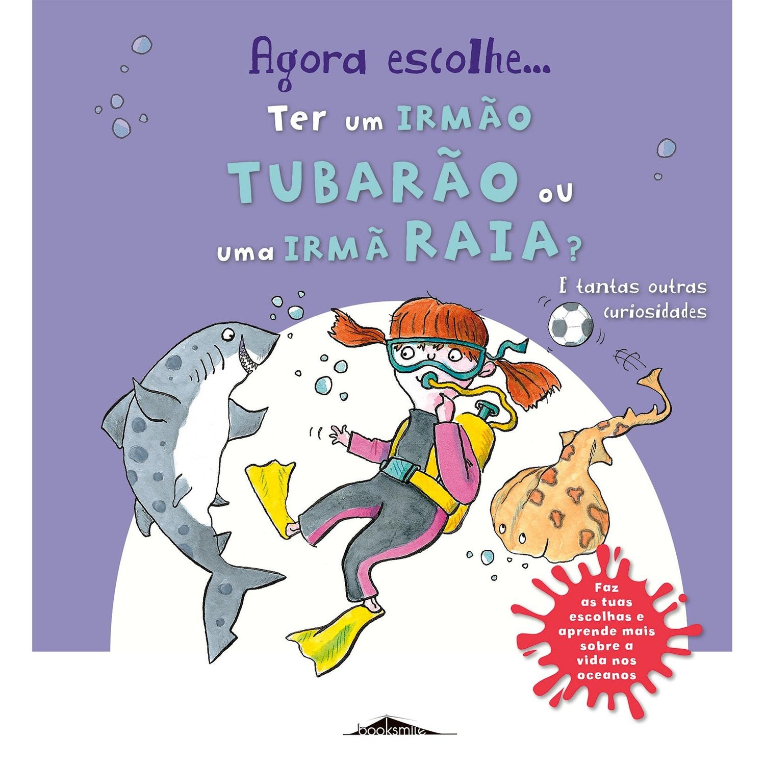 Agora Escolhe... Ter um Irmão Tubarão ou uma Irmã Raia?