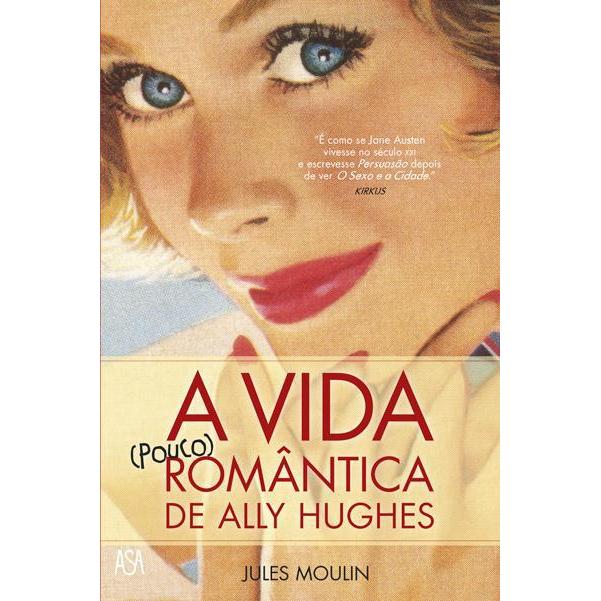 A Vida (pouco) Romântica de Ally Hughes de Jules Moulin
