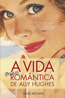 A Vida (pouco) Romântica de Ally Hughes de Jules Moulin