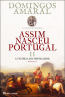 Assim Nasceu Portugal - A Vitória do Imperador (livro 2) de Domingos Amaral