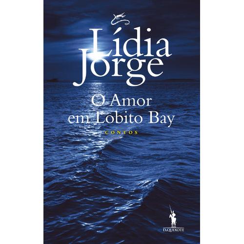 O Amor em Lobito Bay de Lídia Jorge