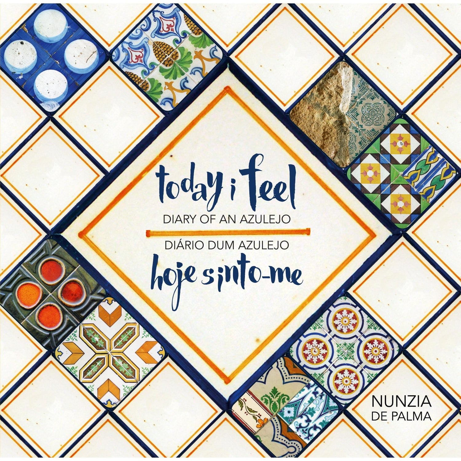 Today I Feel - Diary of an Azulejo / Hoje Sinto-me - Diário dum Azulejo (Livro de Bolso) de Nunzia de Palma