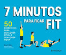 7 Minutos para Ficar Fit de Brett Klika - 50 Exercícios para Qualquer Sítio, a Qualquer Hora