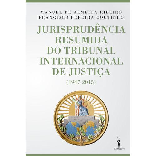 Jurisprudência Resumida do Tribunal Internacional de Justiça de Francisco Pereira Coutinho