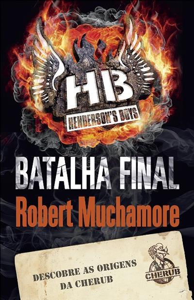Batalha Final de Robert Muchamore - CHERUB Henderson’s Boys – Livro 7
