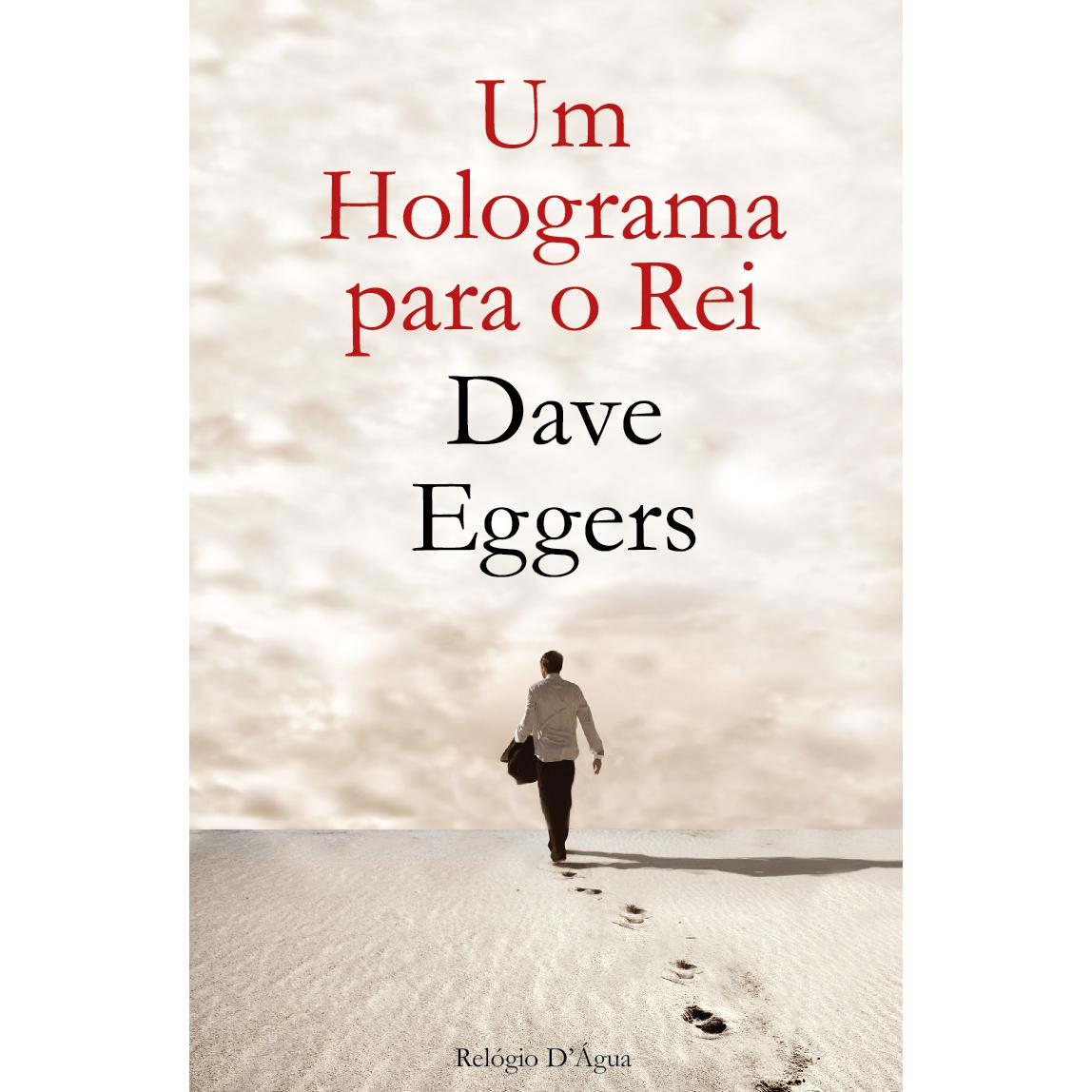 Um Holograma para o Rei de Dave Eggers
