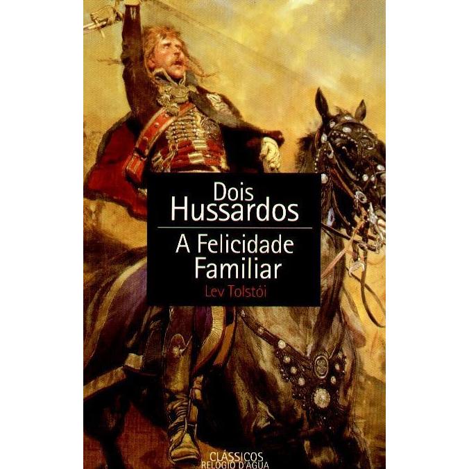 Dois Hussardos - A Felicidade Familiar de Lev Tolstói
