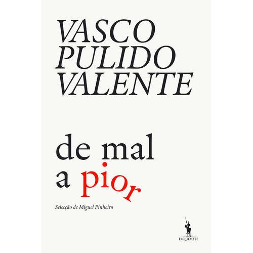 De Mal a Pior de Vasco Pulido Valente