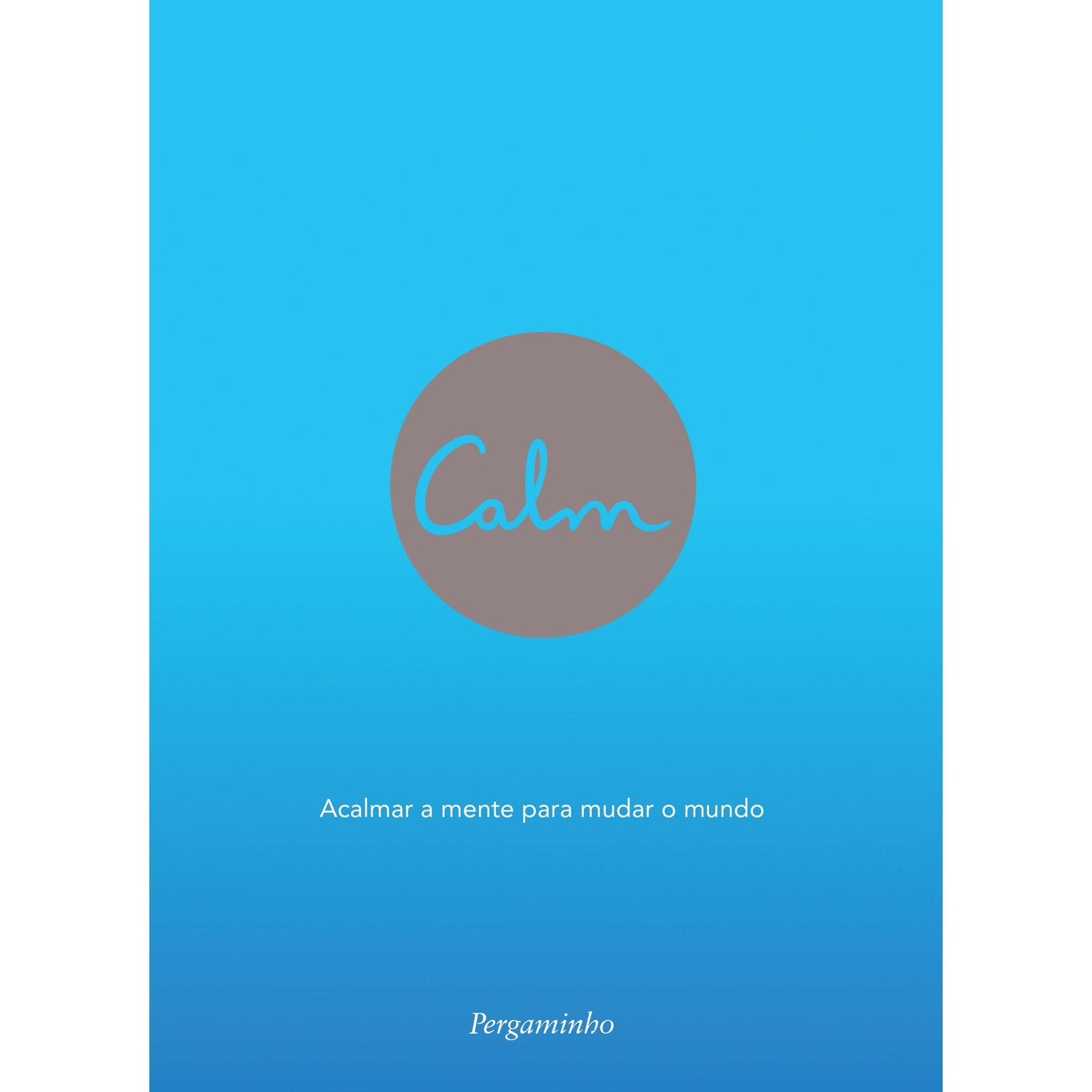 Calm - Acalmar a Mente Para Mudar o Mundo de Michael Acton Smith