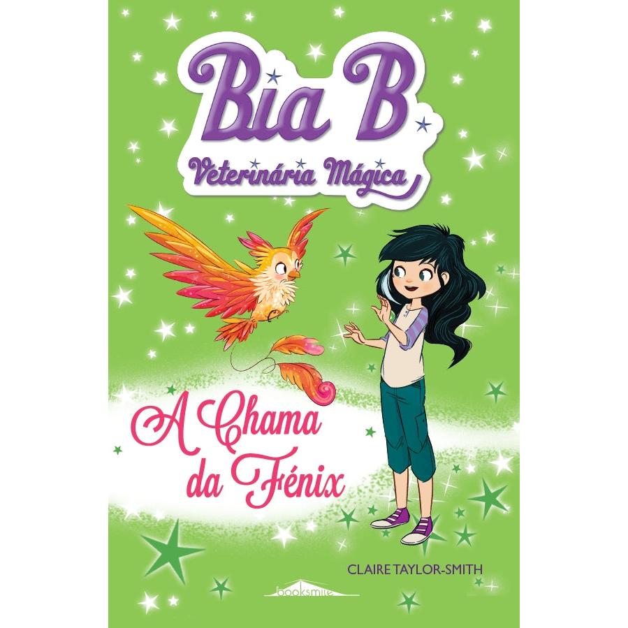Bia B Veterinária Mágica Nº 6 - A Chamada da Fénix de Claire Taylor-Smith