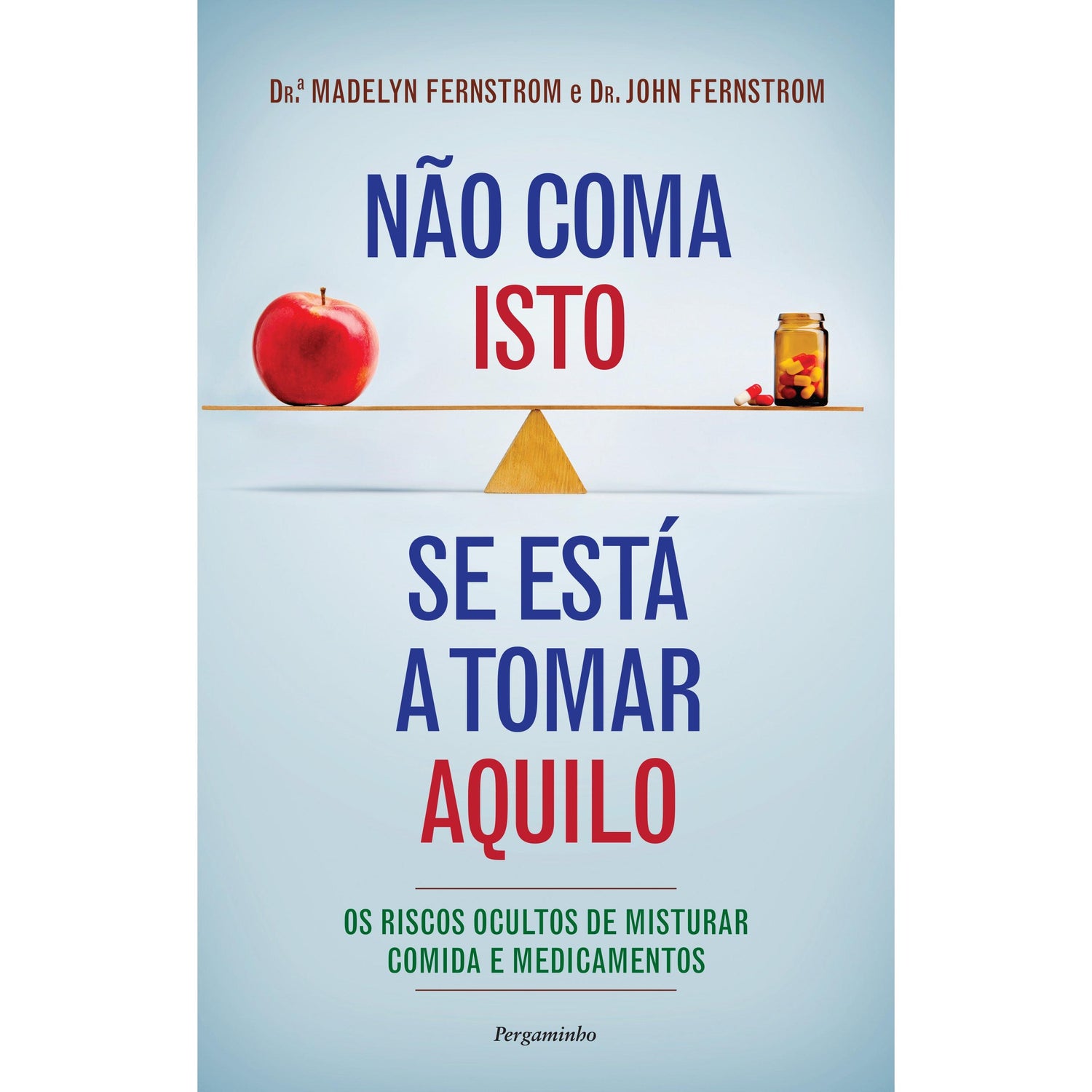 Não Coma Isto se Está a Tomar Aquilo de Madelyn Fernstrom e John Fernstrom