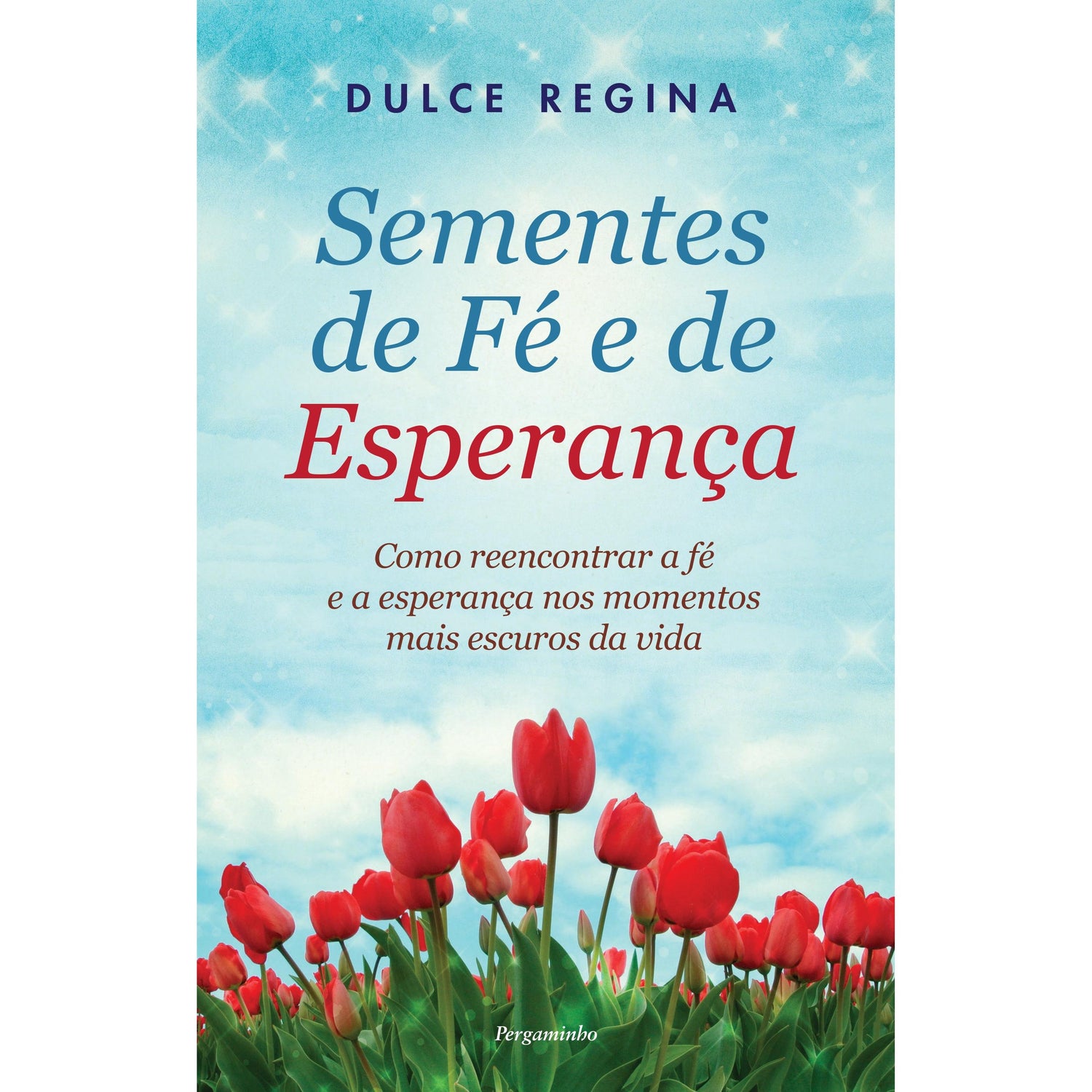 Sementes de Fé e de Esperança de Dulce Regina