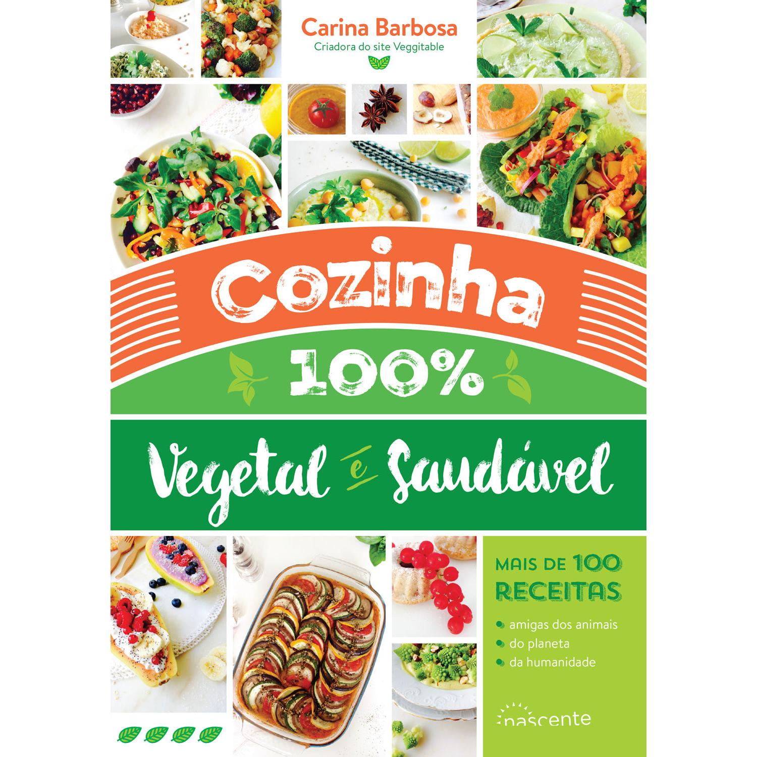 Cozinha 100% Vegetal e Saudável de Carina Barbosa - (3ª Edição)