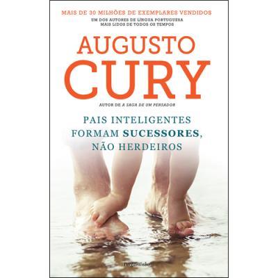Pais Inteligentes Formam Sucessores, Não Herdeiros de Augusto Cury