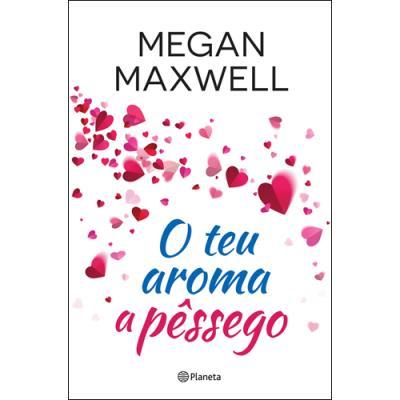 O Teu Aroma a Pêssego de Megan Maxwell