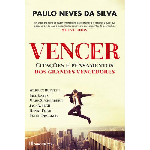 Vencer - Citações e Pensamentos dos Grandes Vencedores de Paulo Neves da Silva