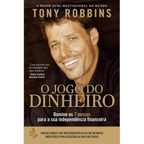 O Jogo do Dinheiro de Tony Robbins - Domine os 7 Passos para a Independência Financeira