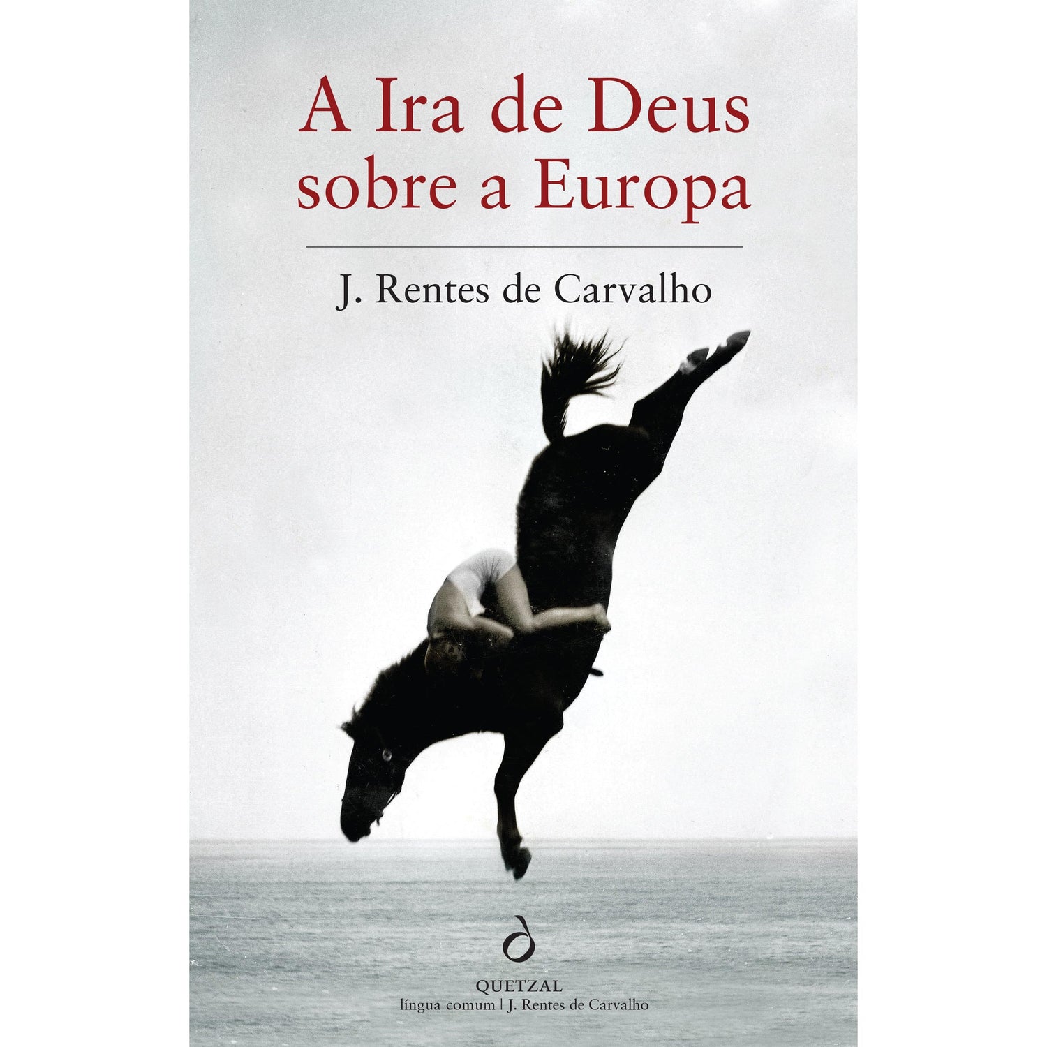 A Ira de Deus sobre a Europa de J. Rentes de Carvalho