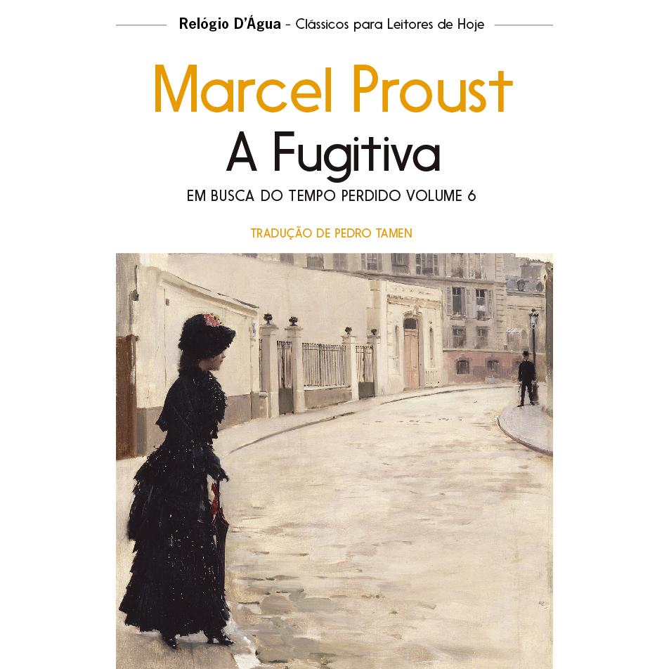 Em Busca do Tempo Perdido - A Fugitiva (Volume VI) de Marcel Proust