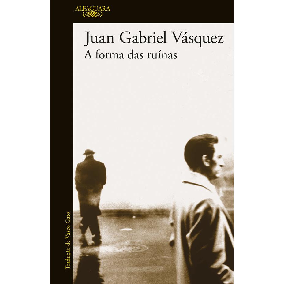 A Forma das Ruínas de Juan Gabriel Vásquez