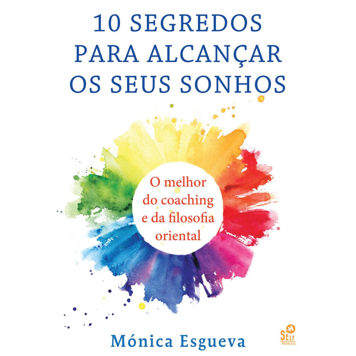 10 Segredos para Alcançar os Seus Sonhos de Mónica Esgueva