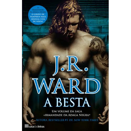 Irmandade da Adaga Negra - A Besta de J. R. Ward
