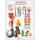 12 Ingredientes, 60 Receitas para Toda a Família de Maria João Clavel